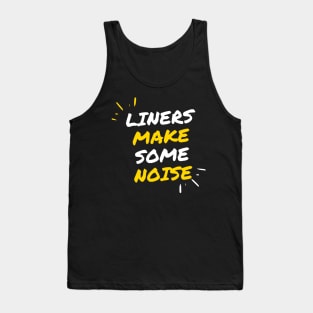 Liners make some noise! Tank Top